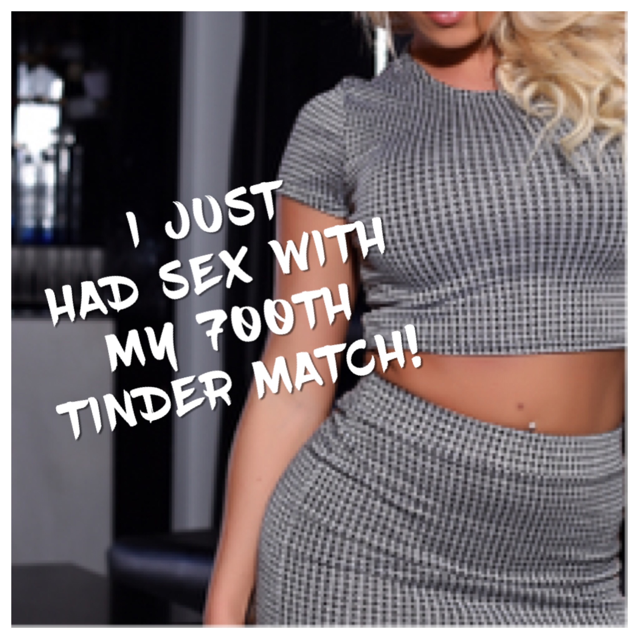 I Have Officially Slept with My 700th Tinder Match…Sorry Mom! image